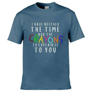 Teemarkable! Neither The Time Nor The Crayons T-Shirt Slate Blue / Small - 86-92cm | 34-36"(Chest)