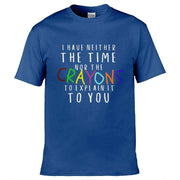 Teemarkable! Neither The Time Nor The Crayons T-Shirt Royal Blue / Small - 86-92cm | 34-36"(Chest)