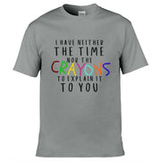 Teemarkable! Neither The Time Nor The Crayons T-Shirt Light Grey / Small - 86-92cm | 34-36"(Chest)